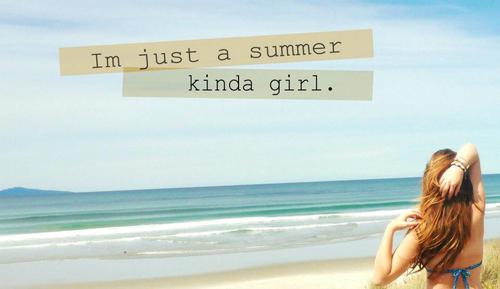 I'm just a summer kinda girl