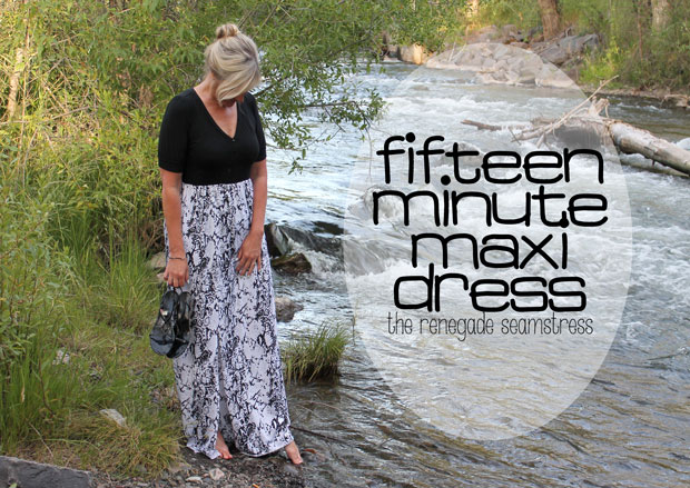 You really can make a maxi dress in fifteen minutes!